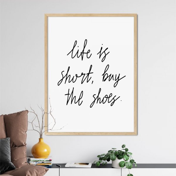 Plakat w ramie - LIFE IS SHORT, BUY THE SHOES